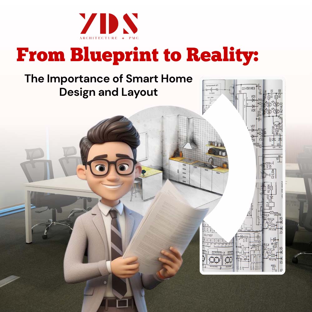 From Blueprint to Reality The Importance of Smart Home Design and Layout